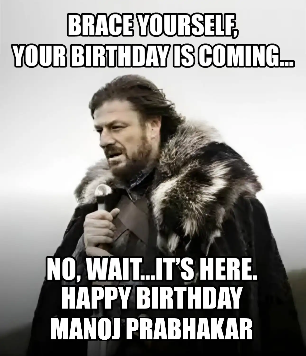 Happy Birthday Manoj prabhakar Brace Yourself Your Birthday Is Coming Meme